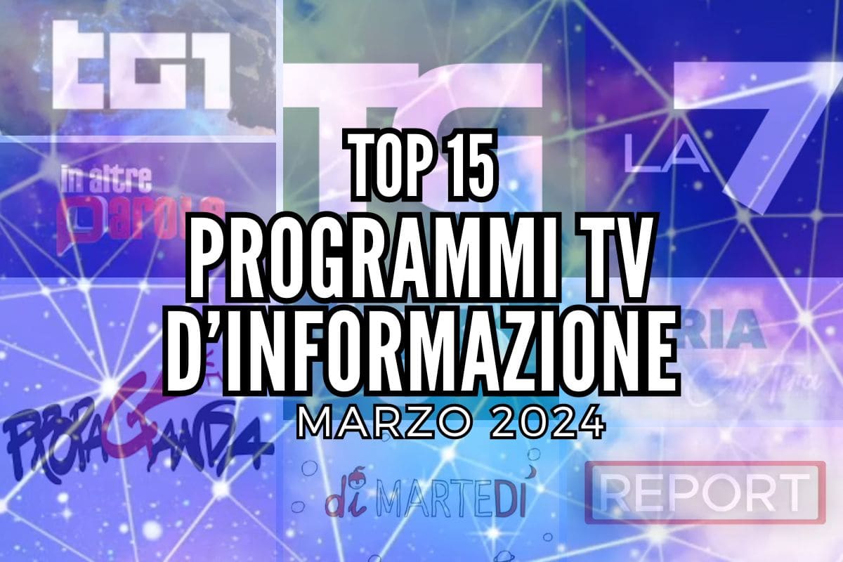 top 15 programmi tv d'informazione marzo 2024