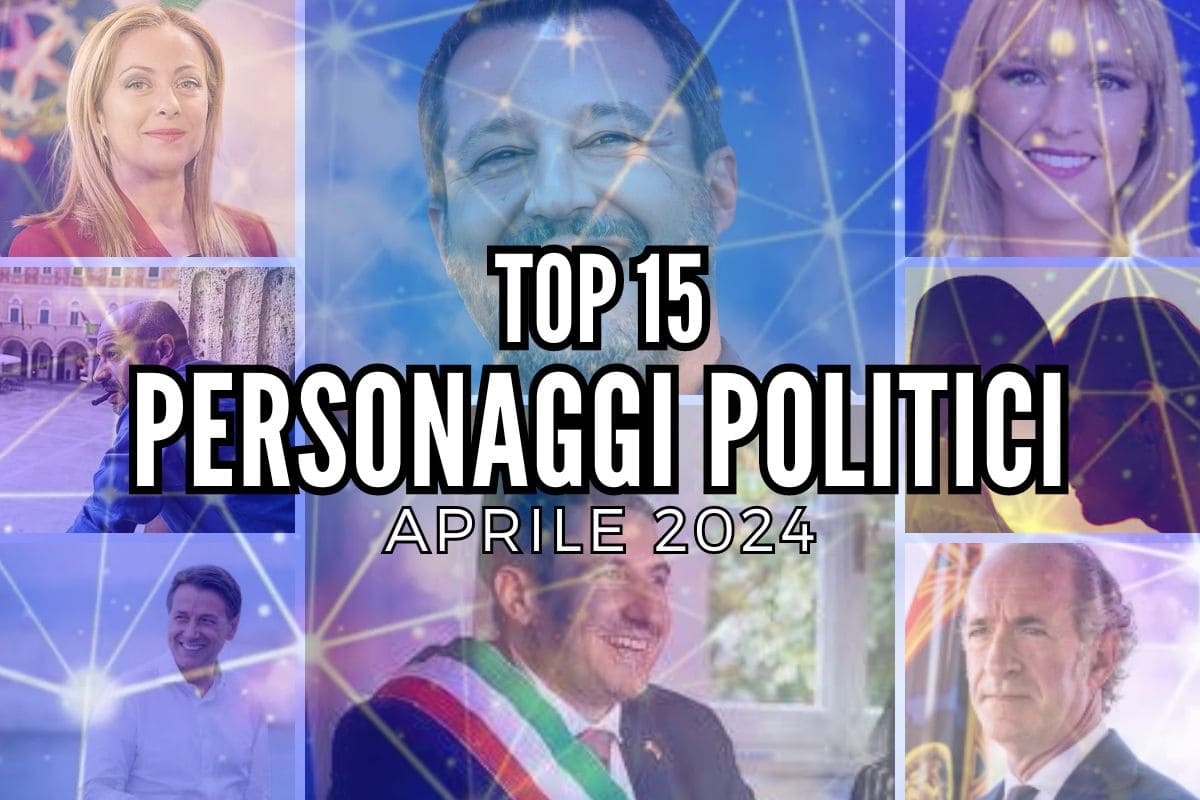 Top 15 Politici Italiani più social, Aprile 2024
