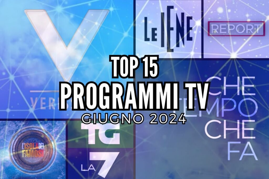 top 15 programmi tv giugno 2024