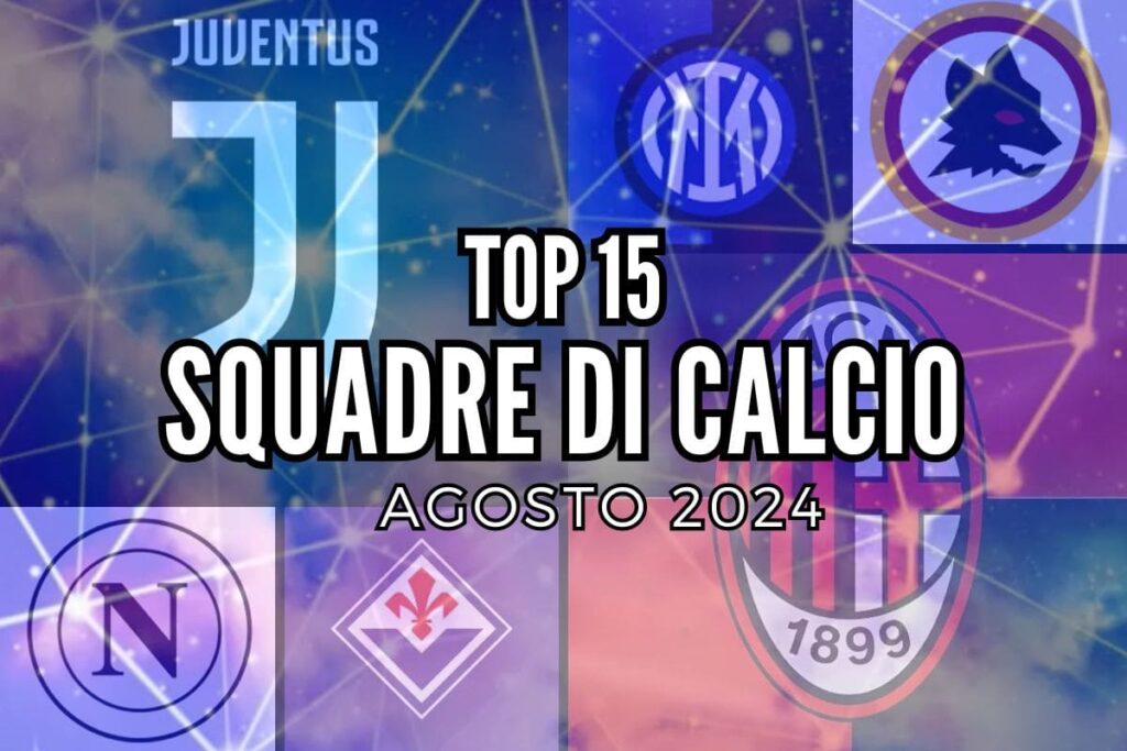 top15 squadre di calcio agosto 2024