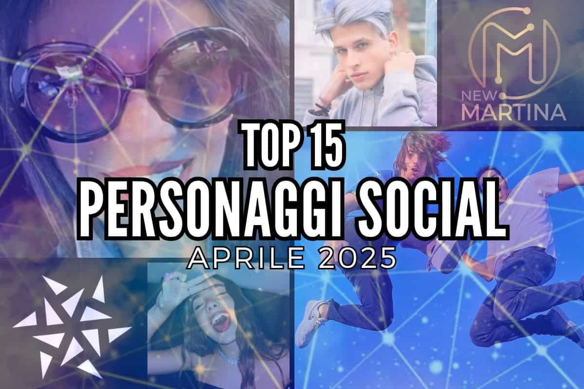TOP 15 Personaggi social italiani, Aprile 2025