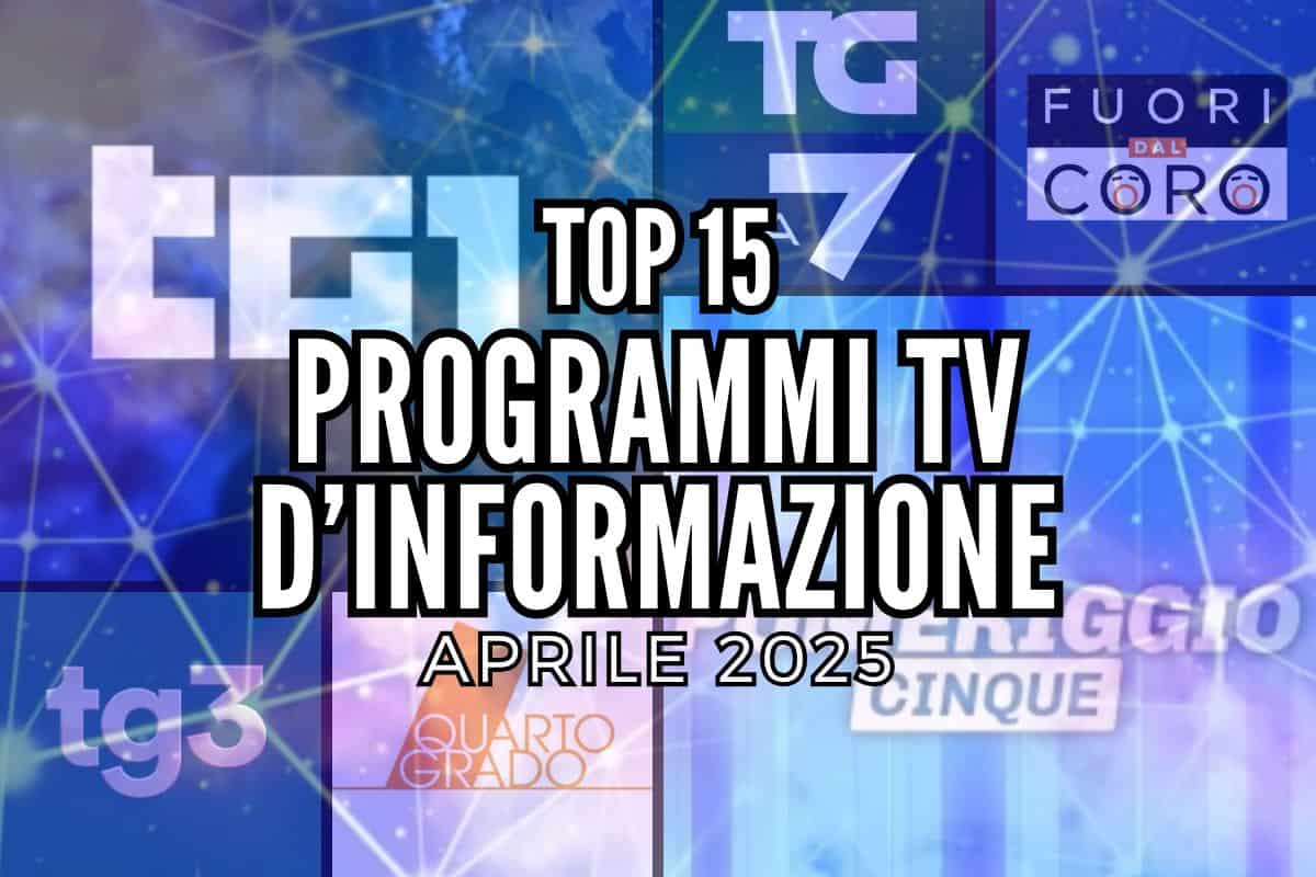 top 15 programmi tv d'informazione aprile 2025