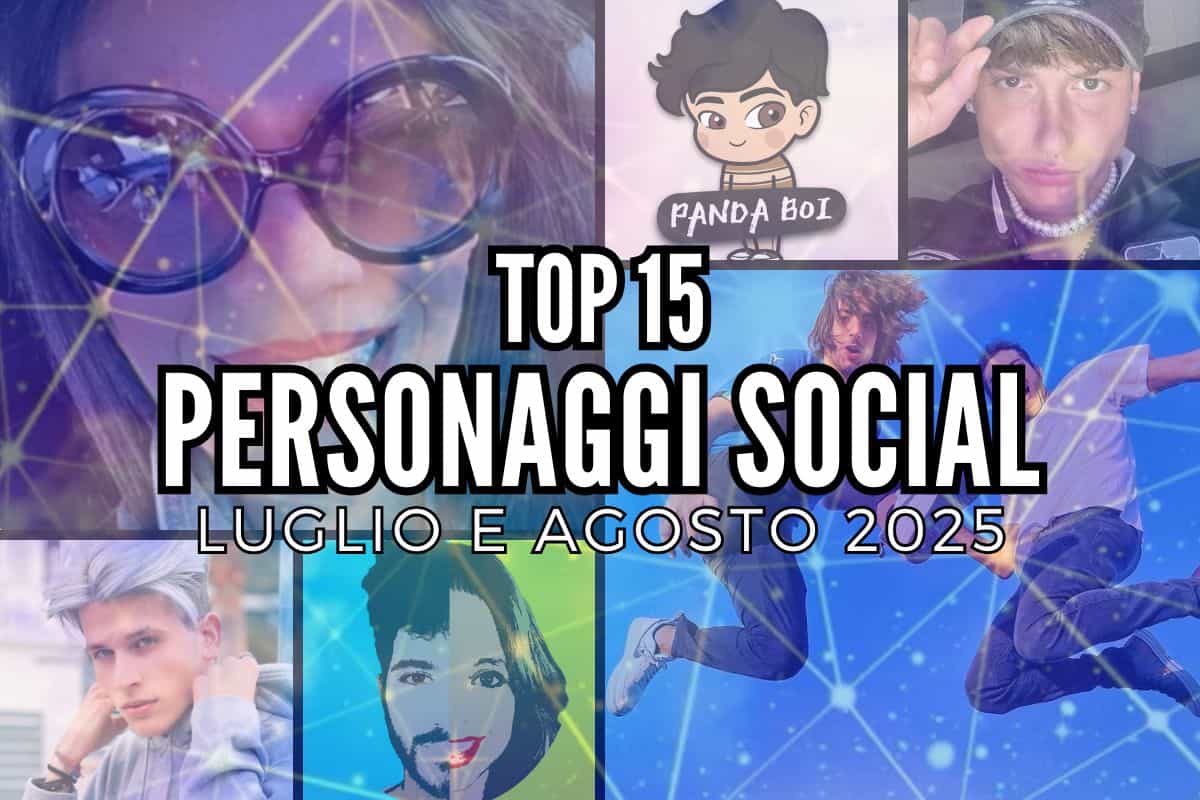 top 15 personaggi social luglio agosto 2025