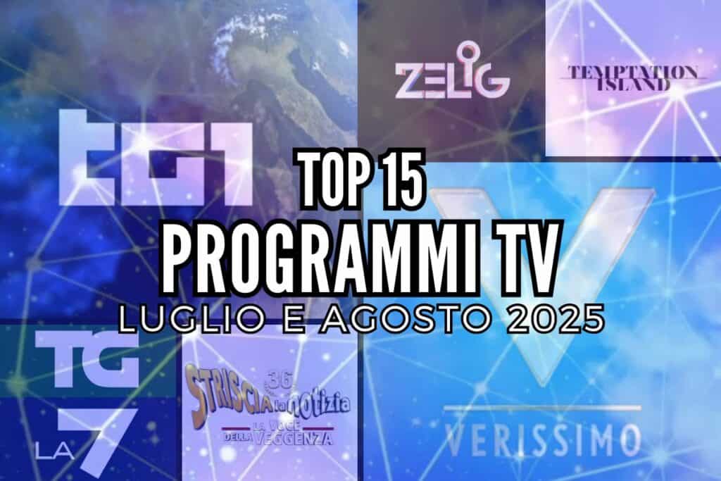 top15 programmi tv luglio agosto 2025